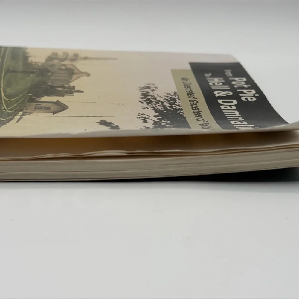 From Pot Pie to Hell & Damnation An Illustrated Gazetteer by Laurence G. Clagget